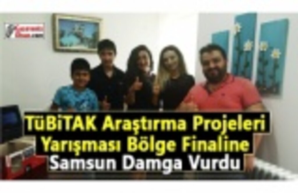 TÜBİTAK 15. Ortaokul Öğrencileri Araştırma Projeleri Yarışması Bölge Finaline Samsun Damga Vurdu