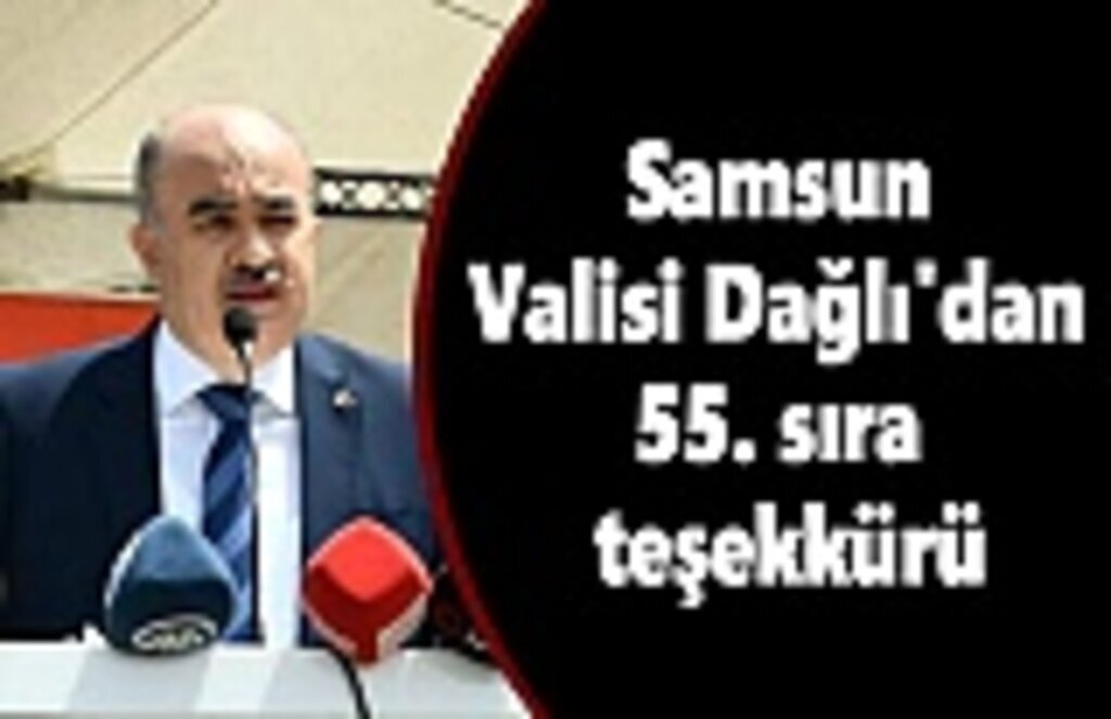 Vali Dağlı Samsunlulara teşekkür etti