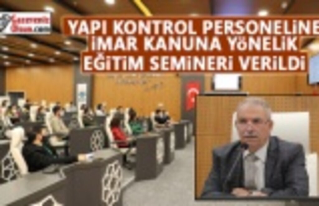 Yapı Kontrol Personeline İmar Kanuna Yönelik Eğitim Semineri Verildi