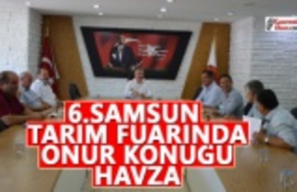 6. Samsun Tarım Fuarında onur konuğu Havza
