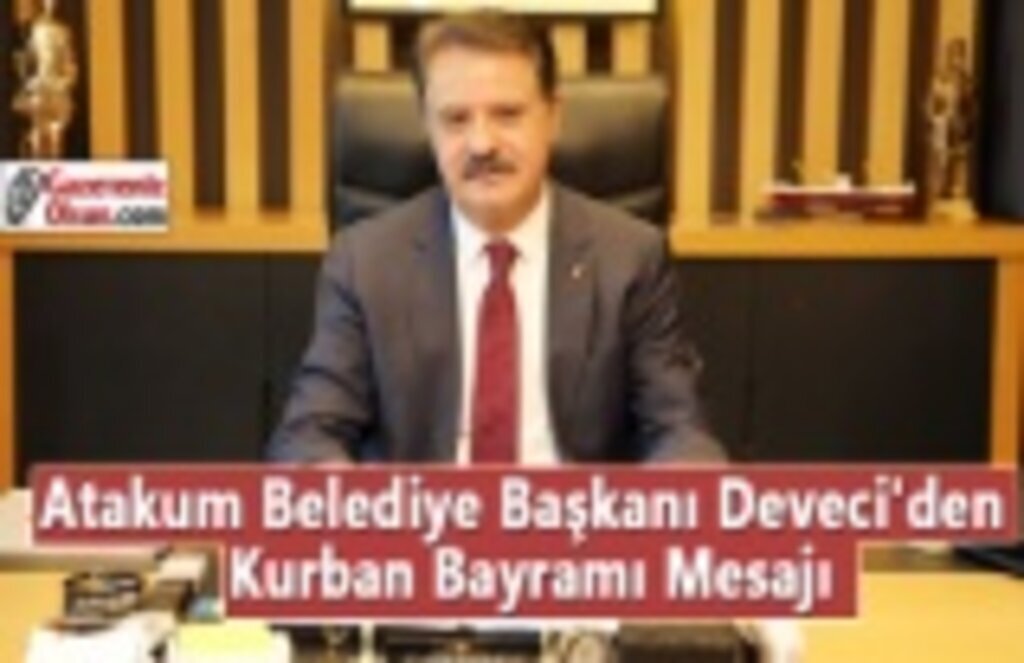 Atakum Belediye Başkanı Deveci'den Kurban Bayramı Mesajı