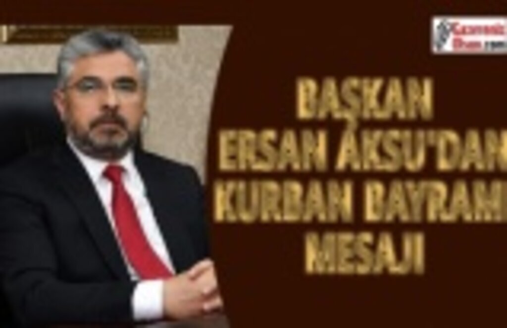 Başkan Aksu'dan Kurban Bayram Mesajı