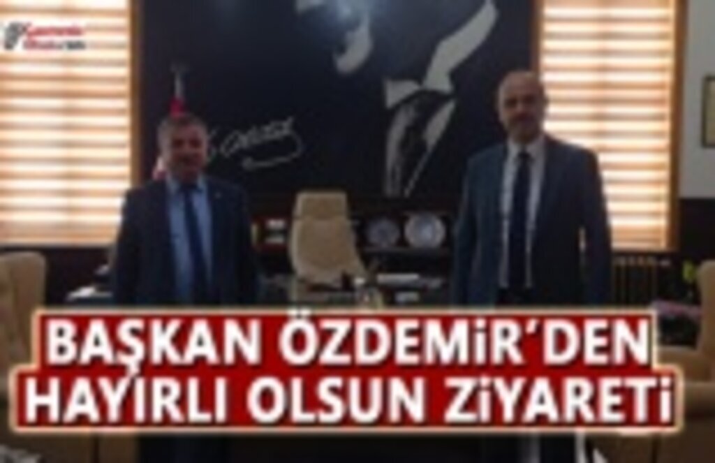 Başkan Özdemir’den hayırlı olsun ziyareti