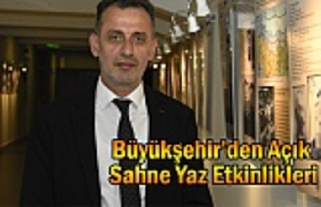 Büyükşehir’den Açık Sahne Yaz Etkinlikleri