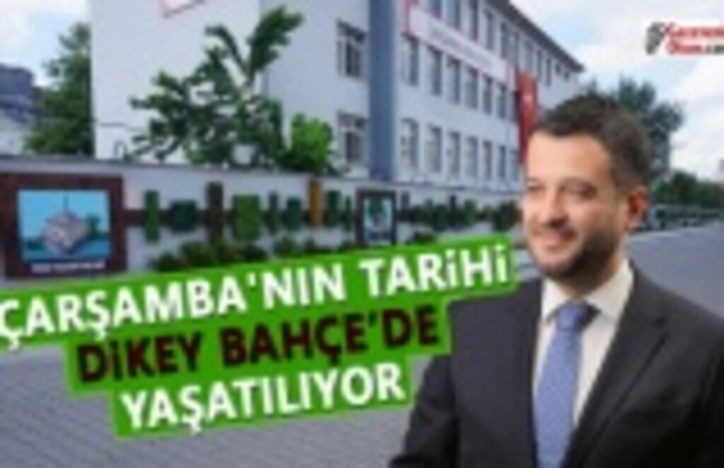 Çarşamba'nın Tarihi Dikey Bahçe'de Yaşatılıyor