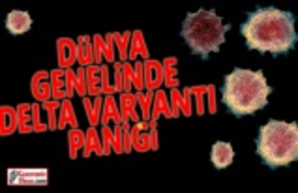 Dünya Genelinde Delta Varyantı Paniği