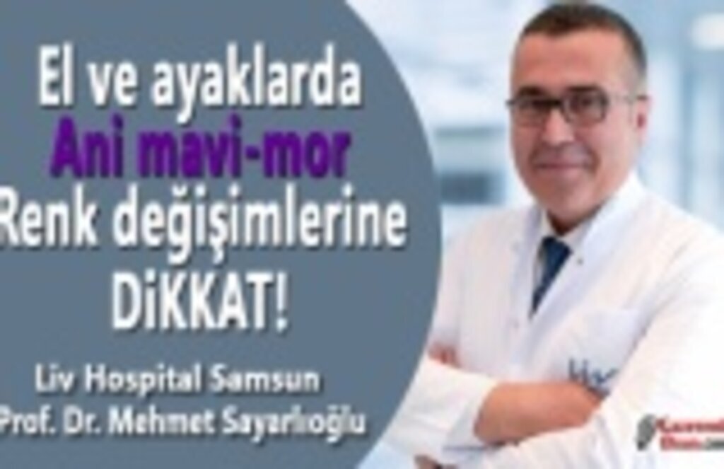 El ve ayaklarda ani mavi-mor renk değişimlerine dikkat!