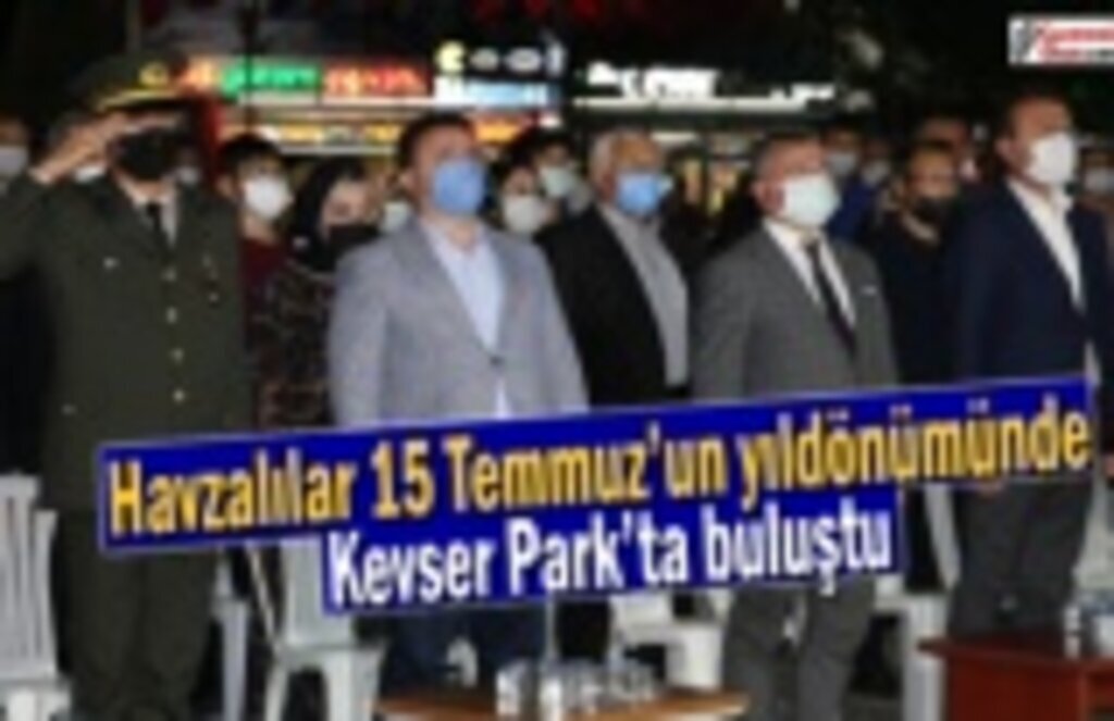 Havzalılar 15 Temmuz’un yıldönümünde Kevser Park’ta buluştu