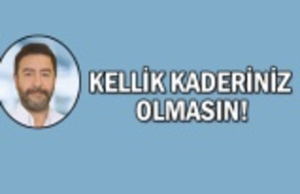 Kellik kaderiniz olmasın!