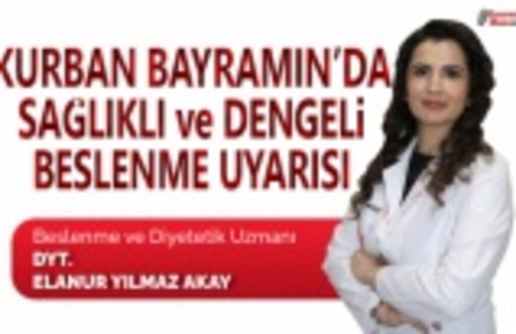 Kurban Bayramı'nda sağlıklı ve dengeli beslenme uyarısı