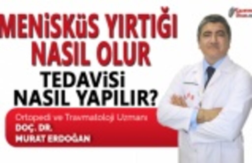 Menisküs yırtığı nasıl olur? Tedavisi nasıl yapılır?