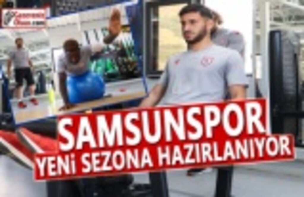 Samsunspor Yeni Sezona Hazırlanıyor