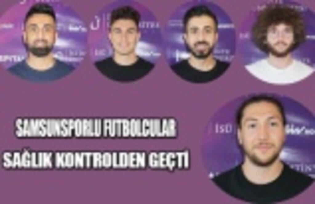 Samsunsporlu futbolcular sağlık kontrolünden geçti