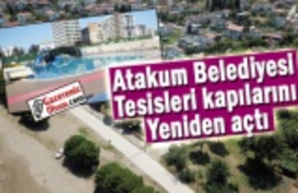 Atakum Belediyesi tesisleri kapılarını yeniden açtı