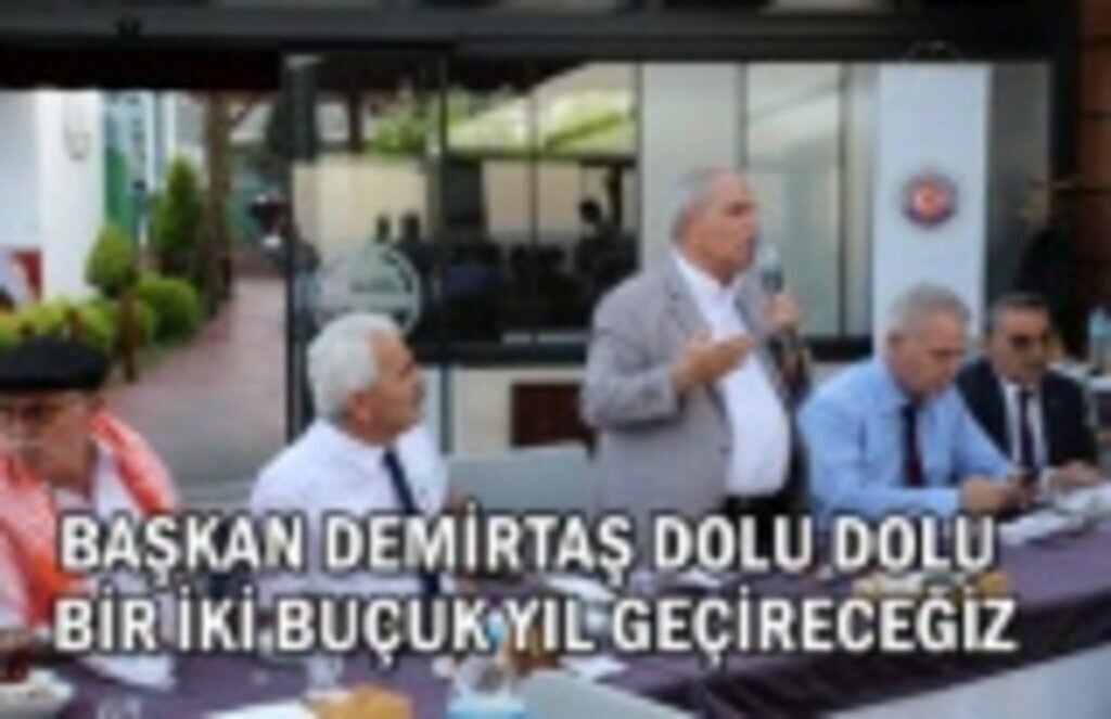 Başkan Demirtaş dolu dolu bir iki buçuk yıl geçireceğiz