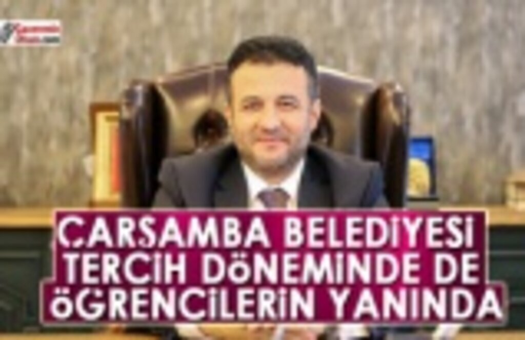 Çarşamba Belediyesi Tercih Döneminde de Öğrencilerin Yanında