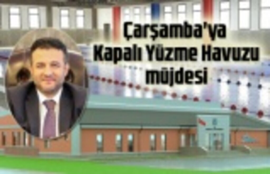 Başkan Halit Doğan'dan Çarşamba'ya Kapalı Yüzme Havuzu Müjdesi