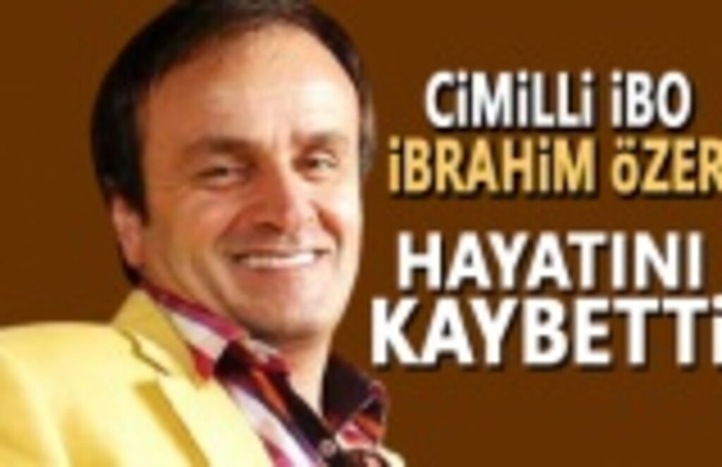 Cimilli İbo Hayatını Kaybetti