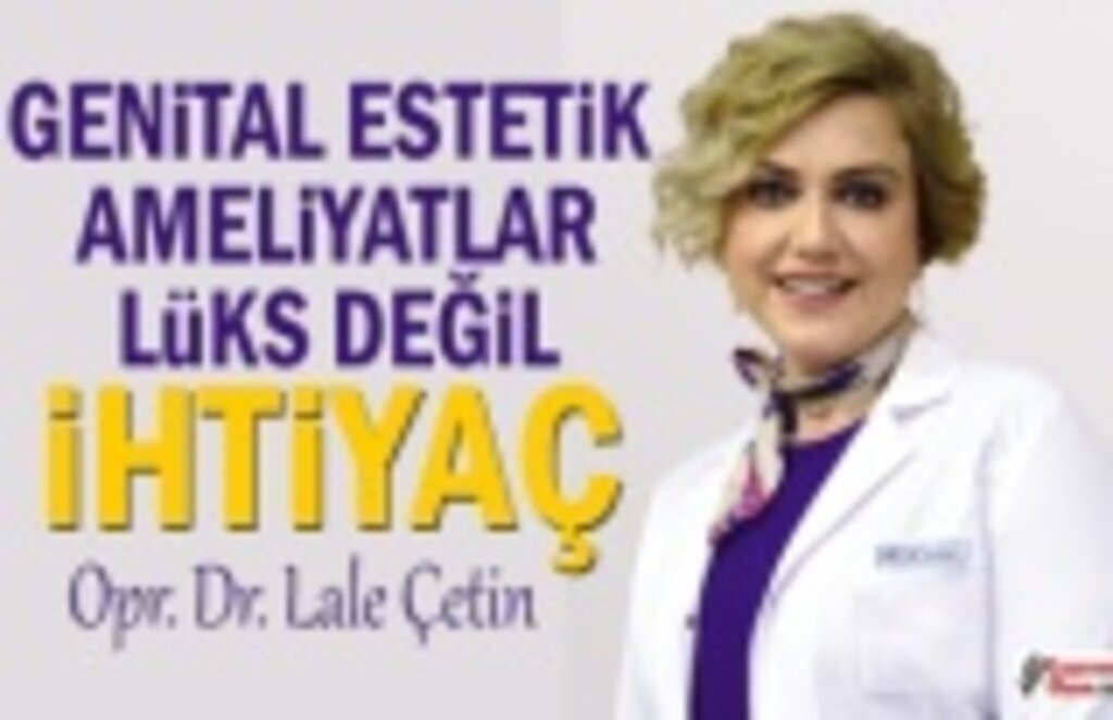 Genital Estetik Ameliyatlar Lüks Değil İhtiyaç