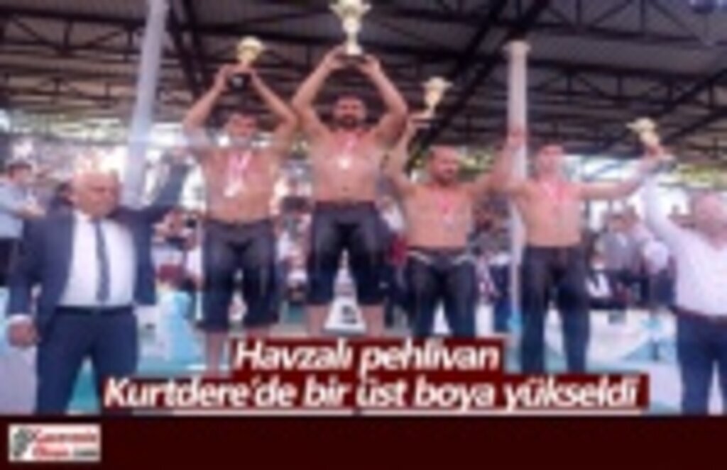 Havzalı pehlivan Kurtdere’de bir üst boya yükseldi