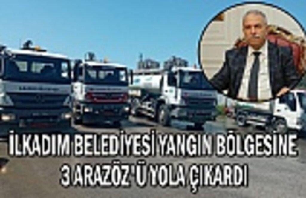 İlkadım belediyesi yangın bölgesine 3 arazöz yola çıkardı