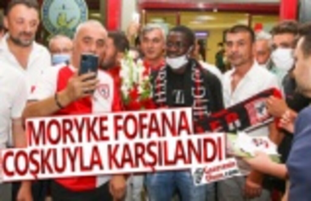 Moryke Fofana Coşkuyla Karşılandı