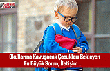 Okula Dönüşte Zorlanan Çocuklar İletişim Sorunları Yaşayabilir