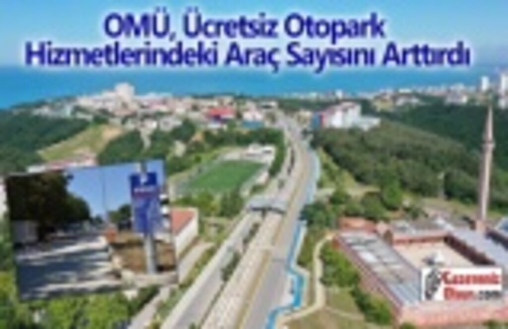 OMÜ, Ücretsiz Otopark Hizmetlerindeki Araç Sayısını Arttırdı