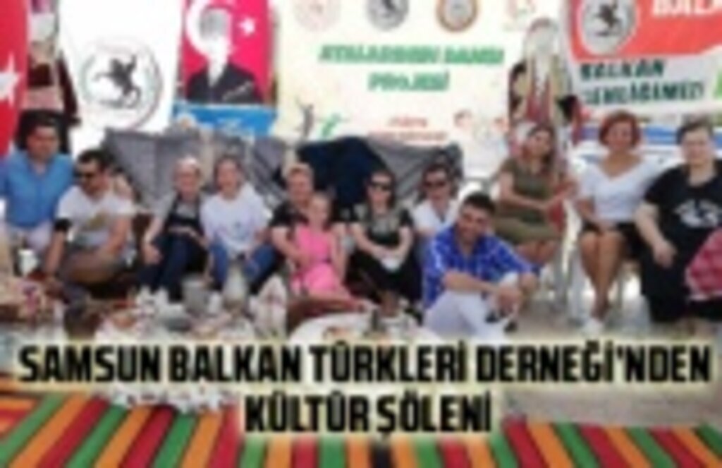 Samsun Balkan Türkleri Derneği'nden muhteşem şölen