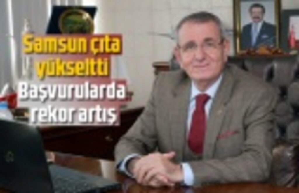 Samsun çıta yükseltti, başvurularda rekor artış