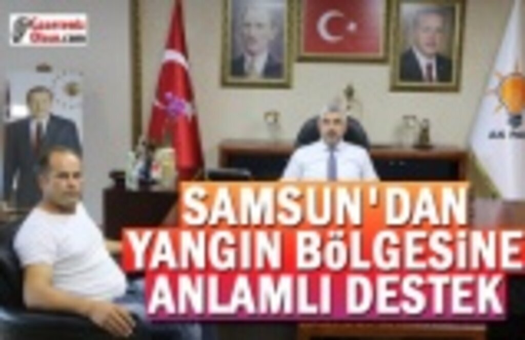Samsun'dan Yangın Bölgesine Anlamlı Destek