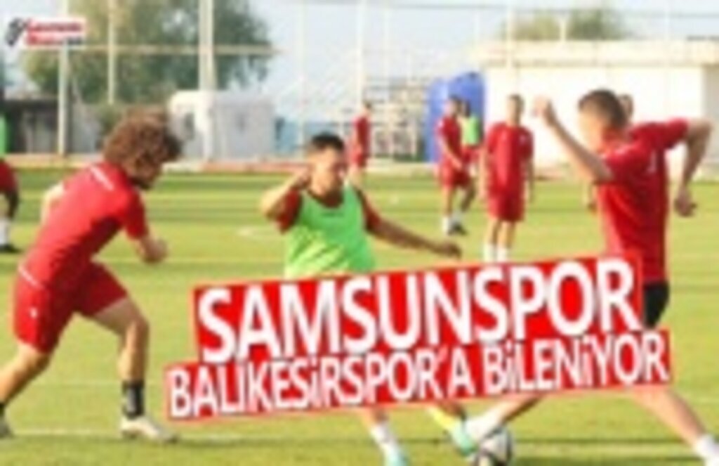 Samsunspor Balıkesirspor Maçına Hazırlanıyor