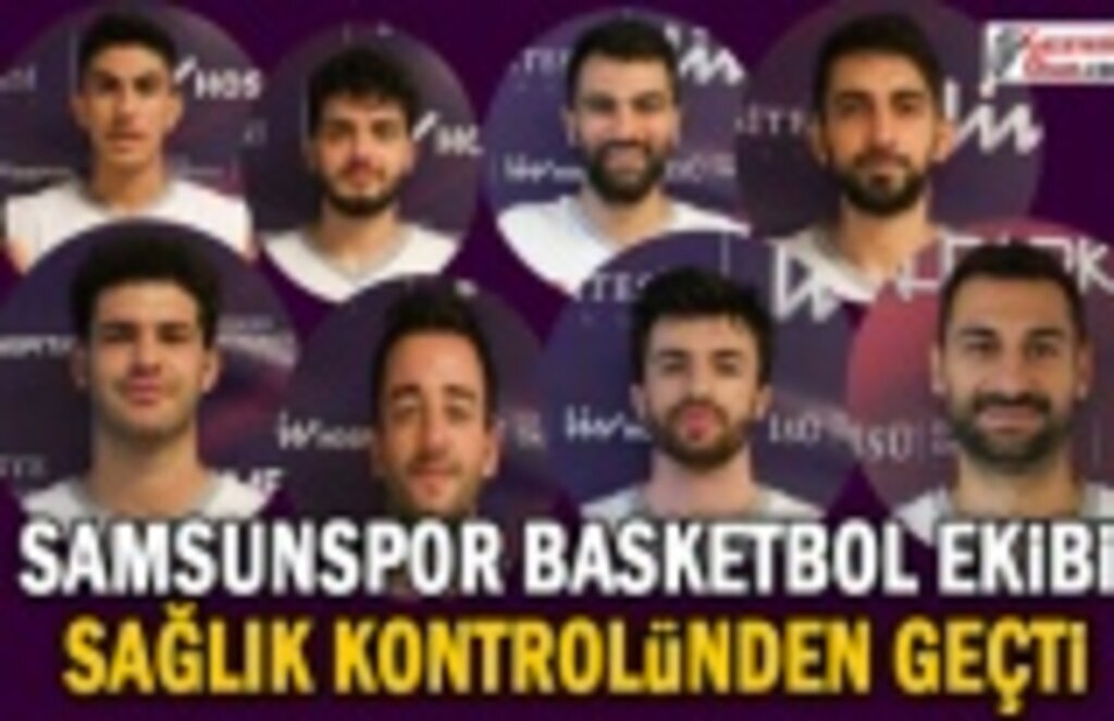 Samsunspor Basketbol Ekibi Sağlık Kontrolünden Geçti