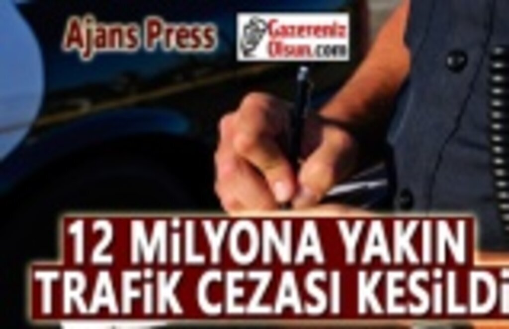 12 Milyona Yakın Trafik Cezası Kesildi