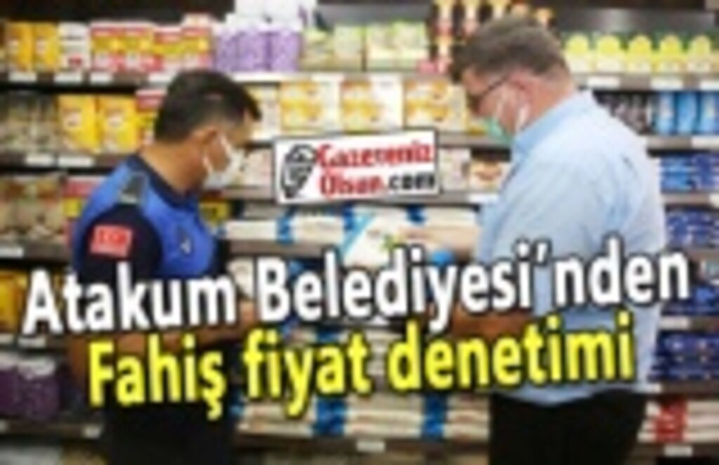 Atakum Belediyesi’nden fahiş fiyat denetimi