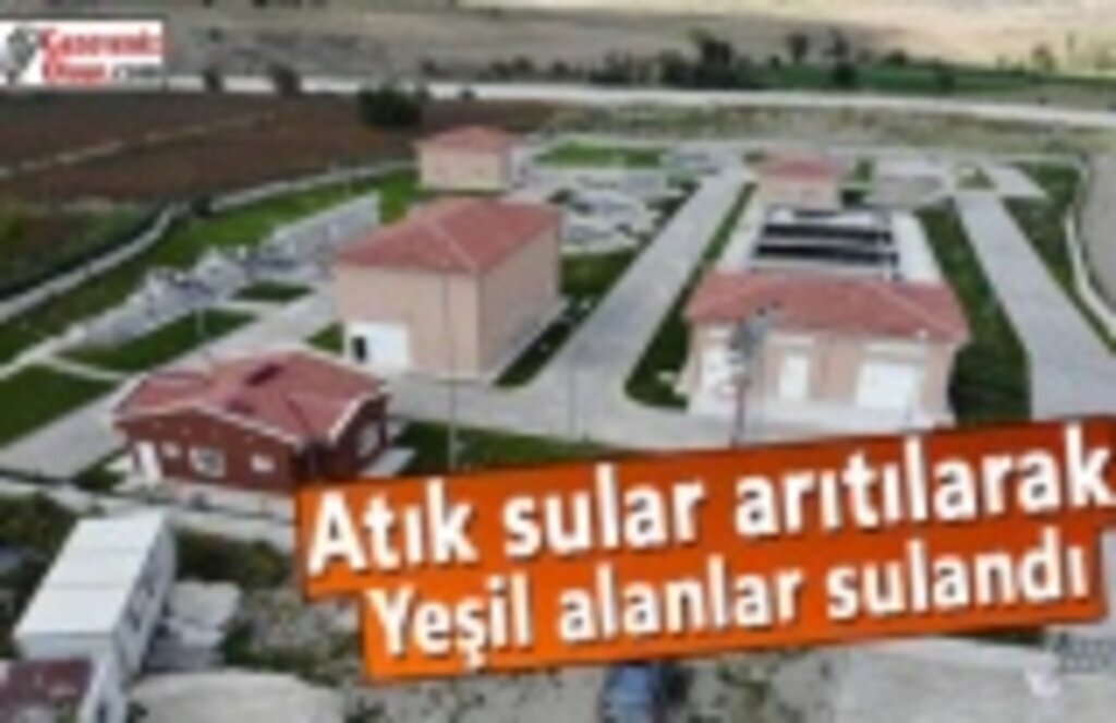 Atık sular arıtılarak yeşil alanlar sulandı