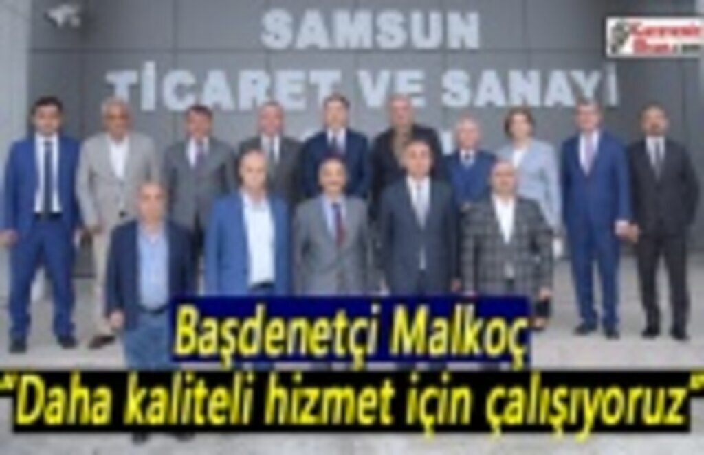 Başdenetçi Şeref Malkoç: Daha kaliteli hizmet için çalışıyoruz