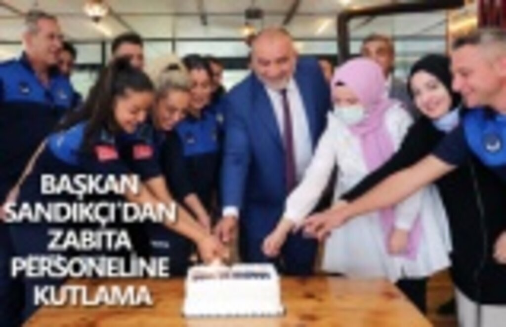 Başkan Sandıkçı'dan Zabıta Personeline Kutlama
