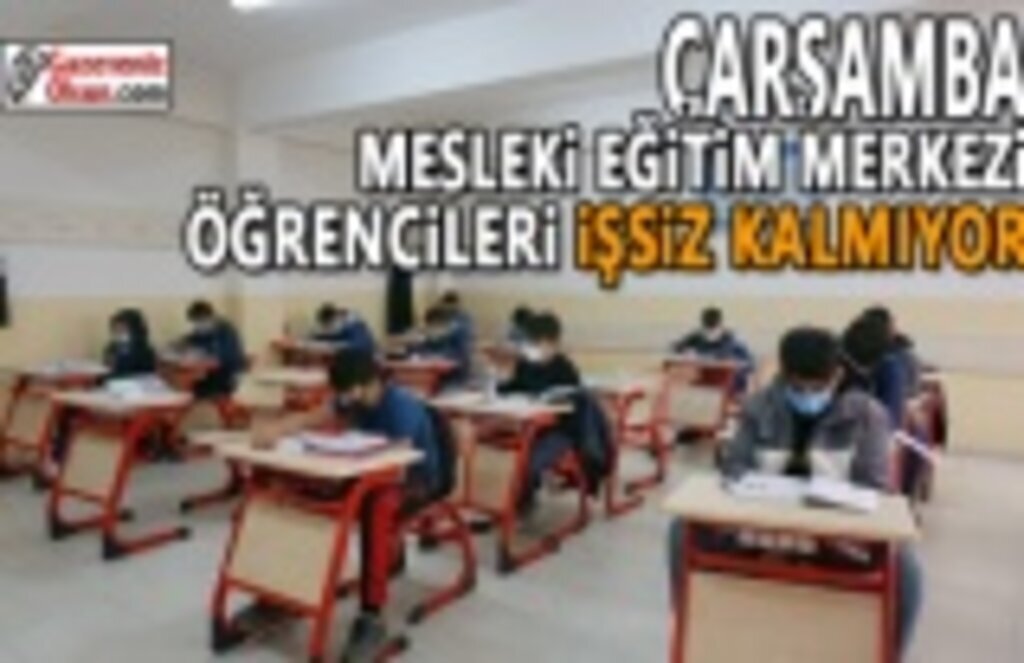Çarşamba Mesleki Eğitim Merkezi Öğrencileri İşsiz Kalmıyor
