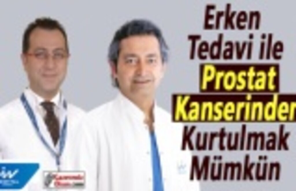 Erken tedavi ile prostat kanserinden kurtulmak mümkün