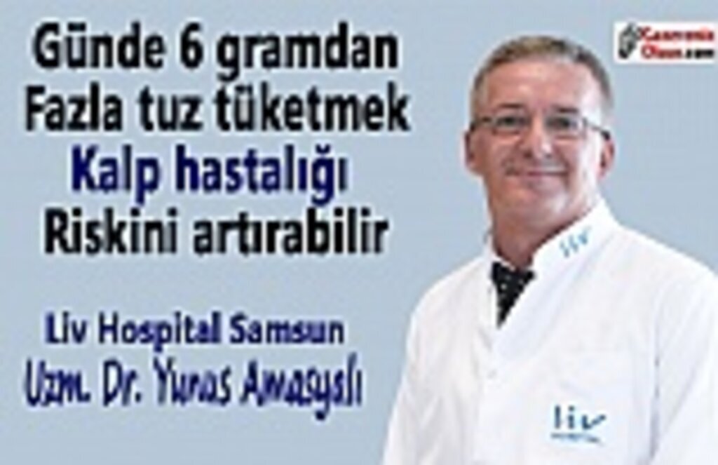 Günde 6 gramdan fazla tuz tüketmek kalp hastalığı riskini artırabilir