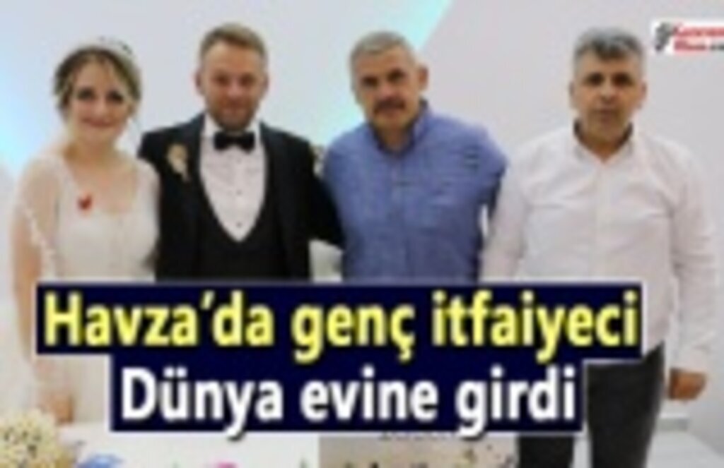 Havza’da genç itfaiyeci dünya evine girdi