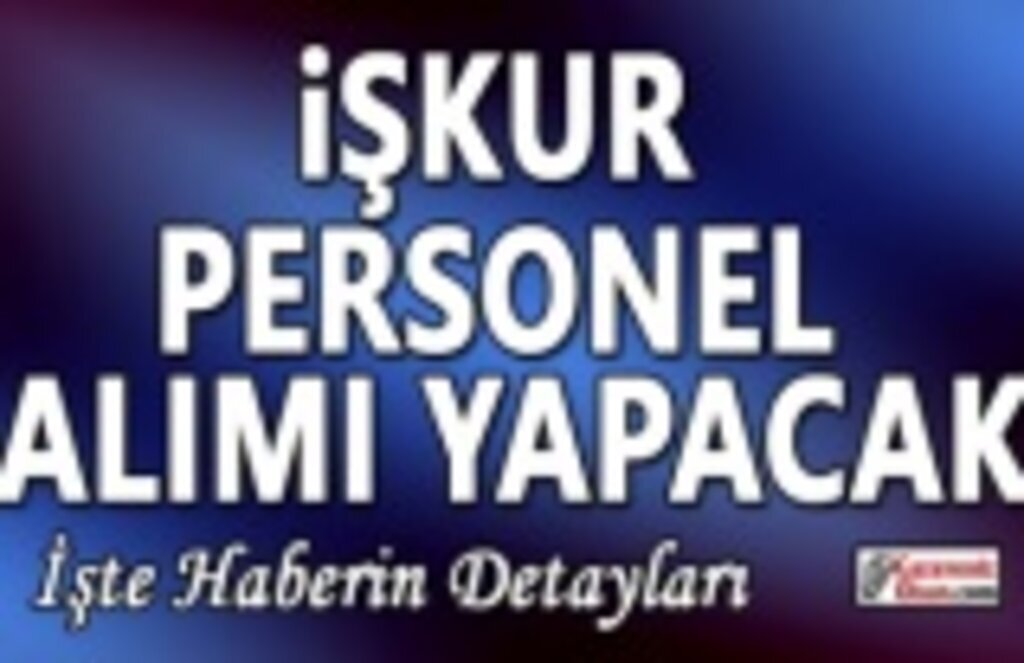 İşkur Personel alımı yapacak