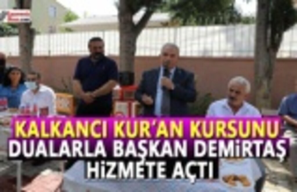 Kalkancı Kur'an Kursunu Başkan Demirtaş Hizmete Açtı