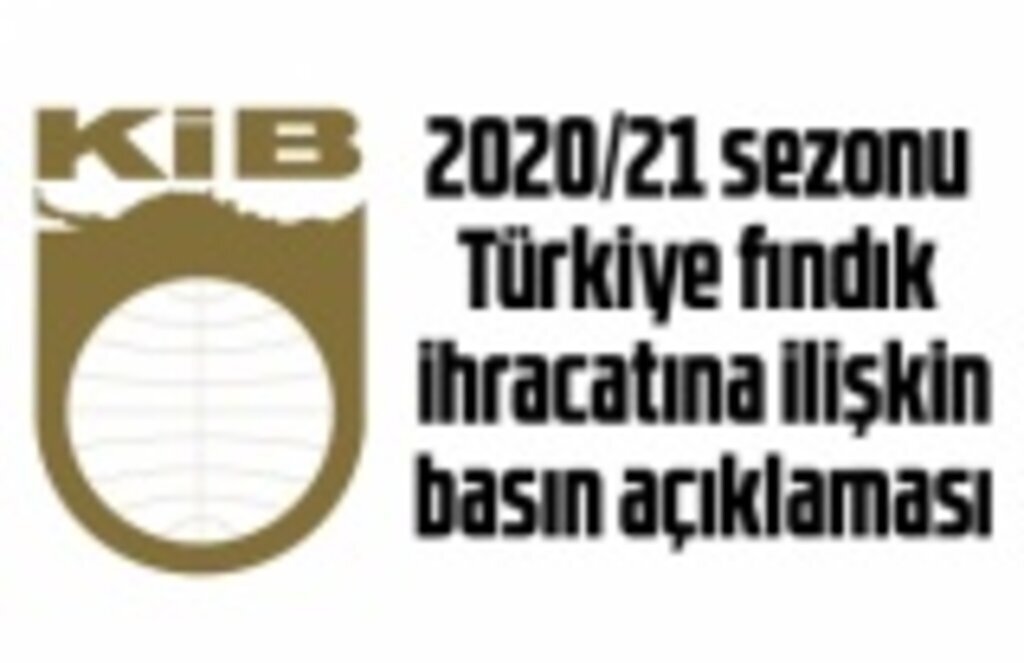 KİB'den 2020-21 Sezonu Türkiye Fındık İhracatı açıklaması