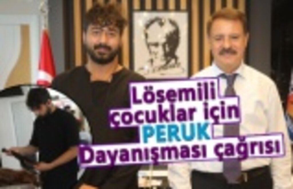 Lösemili çocuklar için peruk dayanışması çağrısı