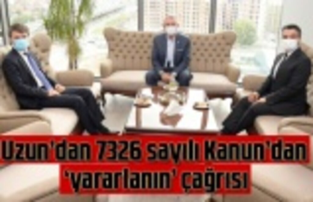 Mükelleflere 7326 sayılı Kanun’dan yararlanın çağrısı