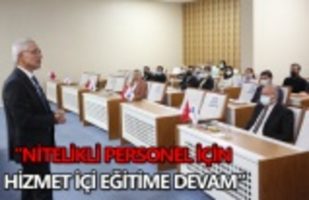 Nitelikli personel için hizmet içi eğitime devam