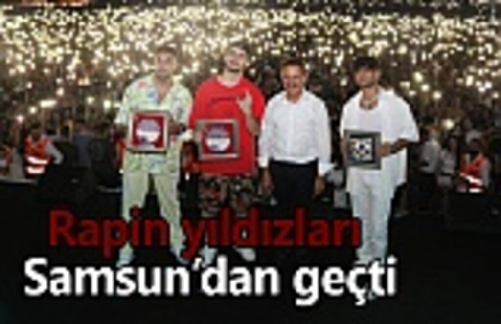 Rapin yıldızları Samsun’dan geçti
