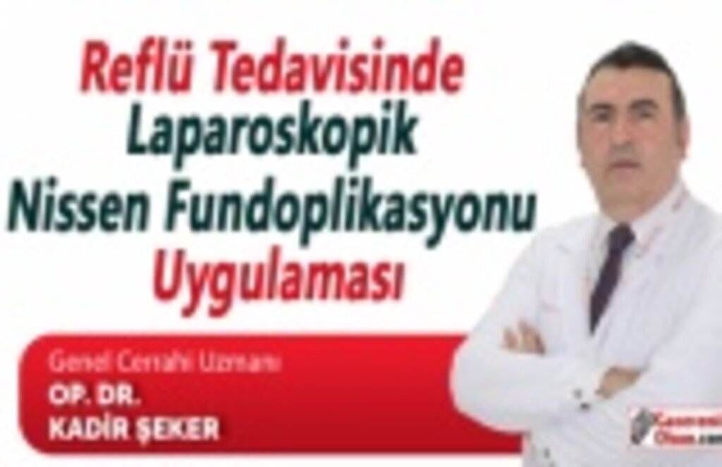 Reflü Tedavisinde Laparoskopik Nissen Fundoplikasyonu uygulaması